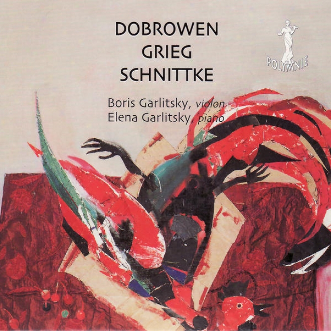 Dobrowen: Sonate Pour Violon Et Piano  - Grieg: Sonate Pour Violon Et Piano No. 3 - Schnittke: A Paganini Pour Violon Seul