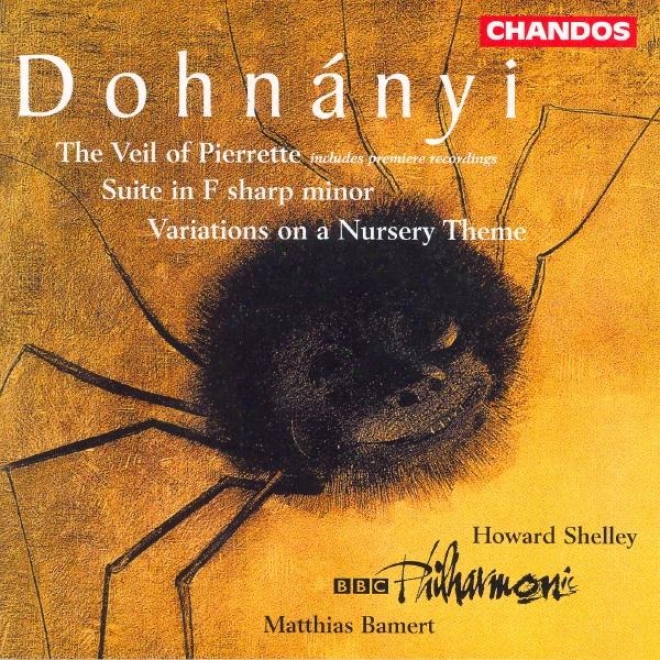 Dohnanyi: Suite In F Sharp Minor / Variations On A Nursery Theme / The Veil Of Pierrette