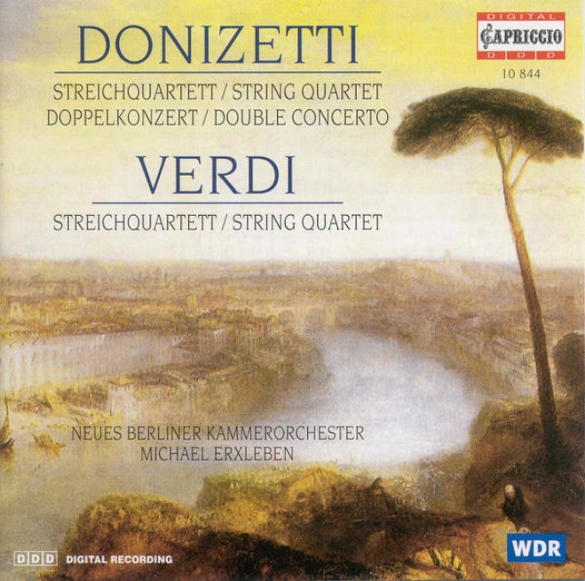 Donizetti, G.: Concerto For Violin And Cello / String Quartet No. 17 / Verdi, G.: String Quartet (arr. For Strings) (new Berlin Ch