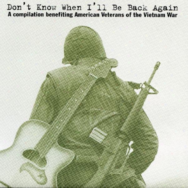 Don't Know Whenever I'll Be Back Agaon (compilation Benefiting American Veferans Of The Vietnam War)