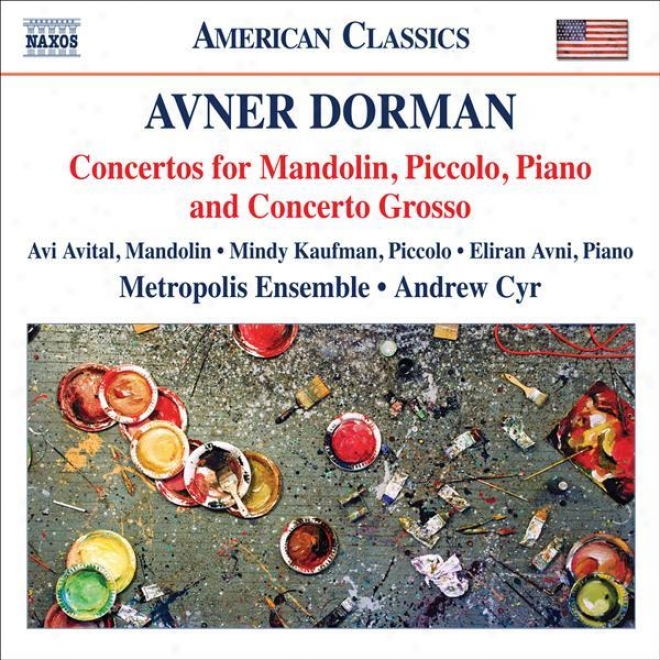 Dorman, A.: Mandolin Concerto / Piccolo Concerto / Concerto Grosso / Piano Concerto(avital, Kaufman, Avni, Metropolis Ensemble, Cy