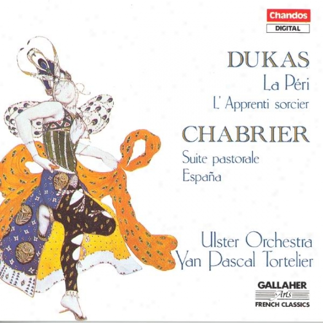 Dukas: Fanfare Pour Preceder La Peri / The Sorcerer␙s Apprentice / Chabrier: Suite Pastorale