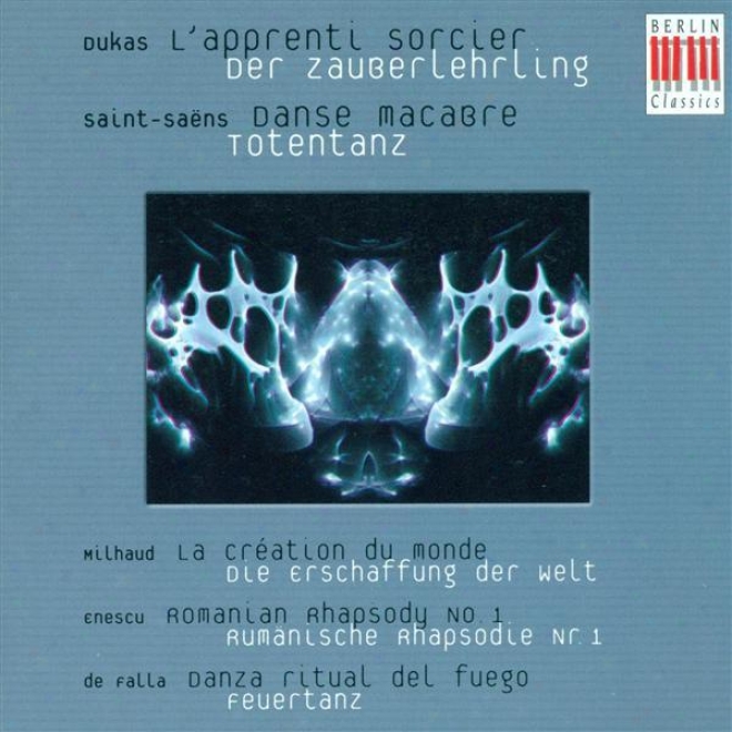 Dukas, P.: Sorcerer's Apprentice (the) / Milhaud ,D.: La Creation Du Monde / Saint-saens, C.: Danse Macabre (berlin Radio Symphony