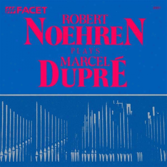 Dupre, M.: 3 Preludes And Fugues / Carillln / Fileuse / In Dulci Jubilo / Cortege Et Litanie