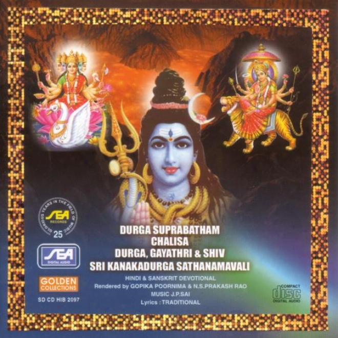 Durga Suprabatham Chalisa Durga Gayathri & Shiv Sri Kanakadurga Sathanamavali