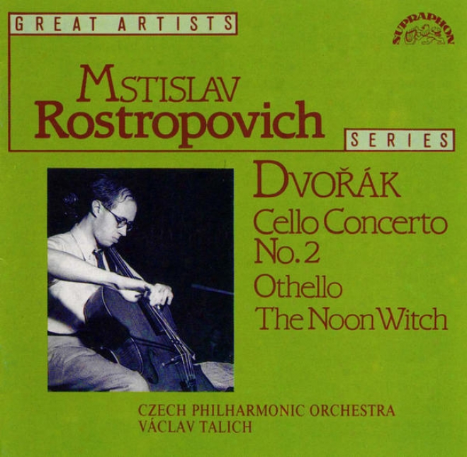 Dvorak : Cello Concerto No. 2, Othello, The Noon Witch / Rostrppovich, Czech Po, Talich