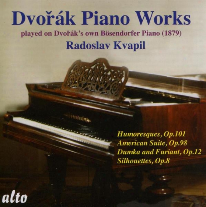 Dvorak:  Humoresques Op.101; American Sulte Op.98; Dumka And Furiant Op.12; Silhouettes Op.8