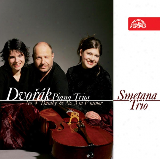 "dvorak : Piano Trios No. 3 In F Minor, Op. 65,no. 4 ""dumky"" In E Minor, Op. 90"