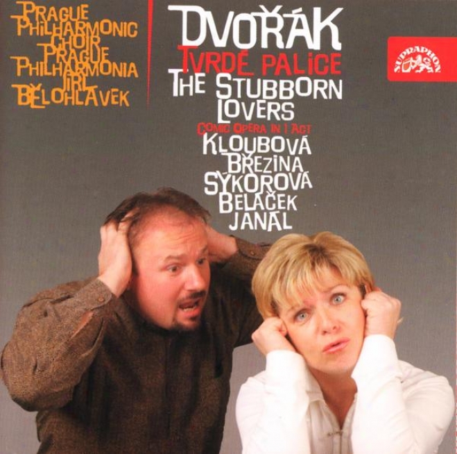 Dvorak: The Stubborn Lovers. Comic Opera / Prague Philharmonia / Belohlavek