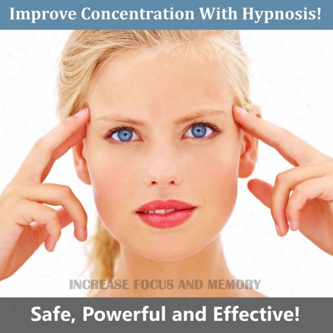 Easily Improve Concentration With Hypnosis. Safe Powerful And Effective Extend Of Focus And Memory.