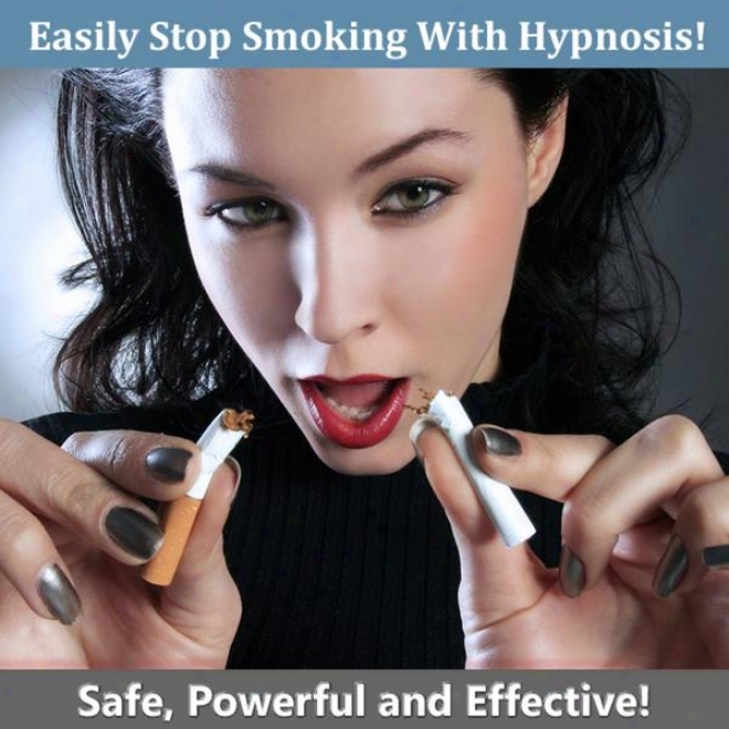 Easily Stop Smoking With Hypnosis. Safe Powerful And Effective Method For Quitting Smoking.