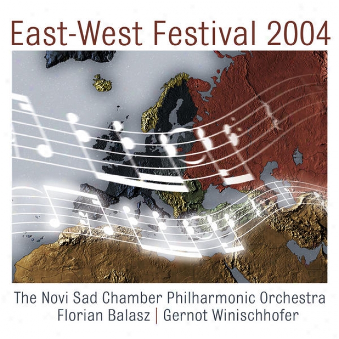 East  West Festival 2004, The Novi Sad Chamb3r Philharmonic Orchestra; Florian Balasz, Gernot Winischhofer