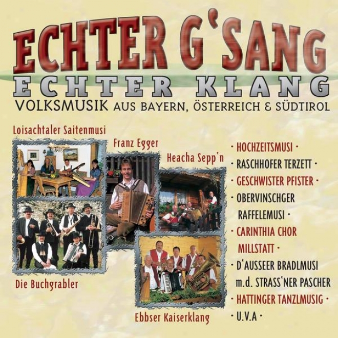 Echter G'sang, Echter Klang - Volksmusik Aus Bayern, Österreich & Sdtiroi