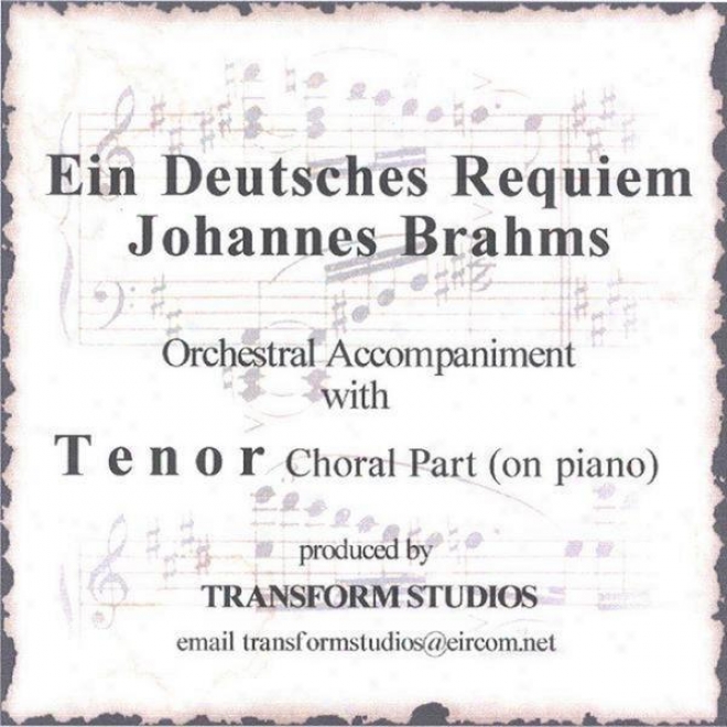 Ein Deutsches Reequiem-j. Brahms-tenor Choral Part (on Piano With Orchestra)