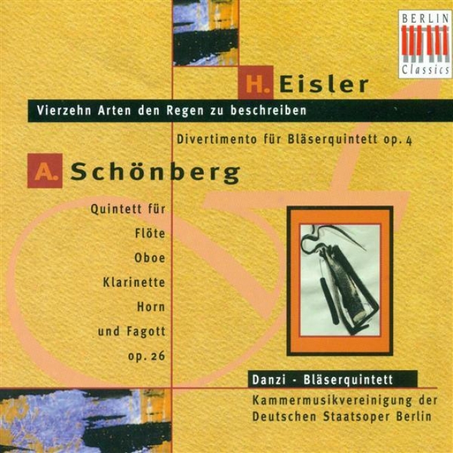 Eisler, H.: Divertimento, Op. 4 / 14 Arten, Den Regen Zu Beschreiben / Schoenberg, A.: Wind Quintet, Op. 26 (berlin Wnid Quintet)