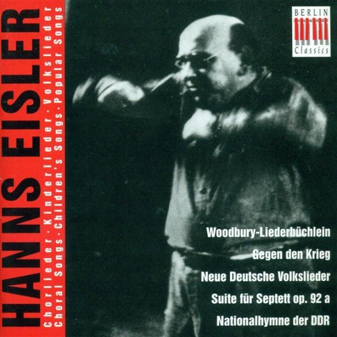 Eisler, H.: Woodburry-liederbuchlien / 5 Kinderlieder / Septet No. 1 / 9 Deutsche Volkslieder / 9 Kanons