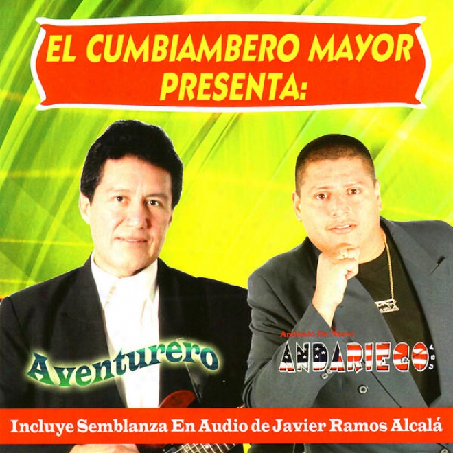 El Cumbiambero Mayor Presenta: Aventurero / Andando De Nuevo Andariego U.s.a