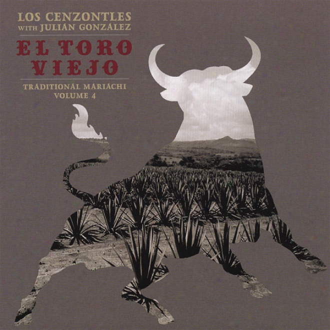 E lToro Viejo, Los Cenzontles With Julian Gonzalez, Traditional Mariachi Volume 4