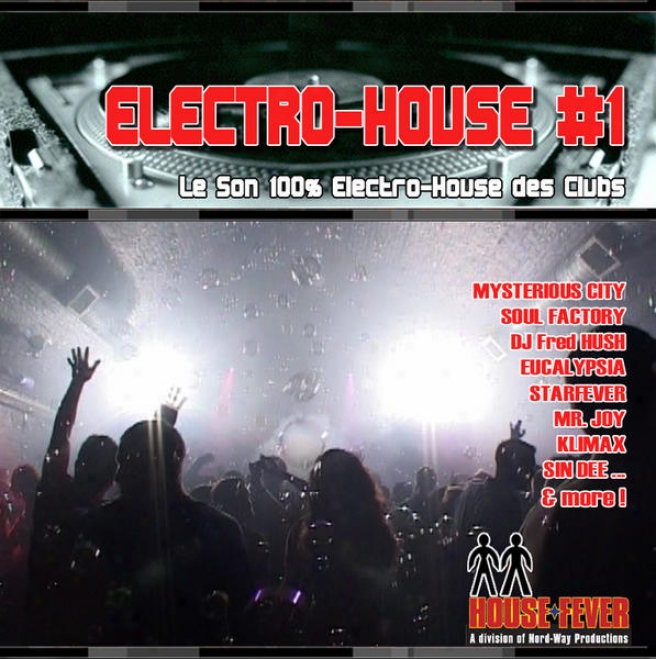 Electro-house #1 - Le Son 100% Electro-house Des Clubs(feat. Starfever, Sin Dee, Mr. Joy, Nessie, Dj Fred Hush, Klimax, Soul Facto