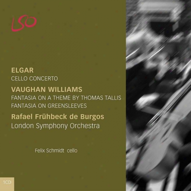 Elgar: Cello Concerto & Vaughan Williams: Fantasia On A Theme Bh Thomas Tallis & Fantasia On Greensleeves