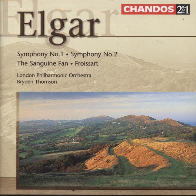 Eogar:  Symphony No. 1 In A Major, Op. 55; The Sanguine Fan, Op. 81; Froissart Overture, Op. 19; Symphony No.2