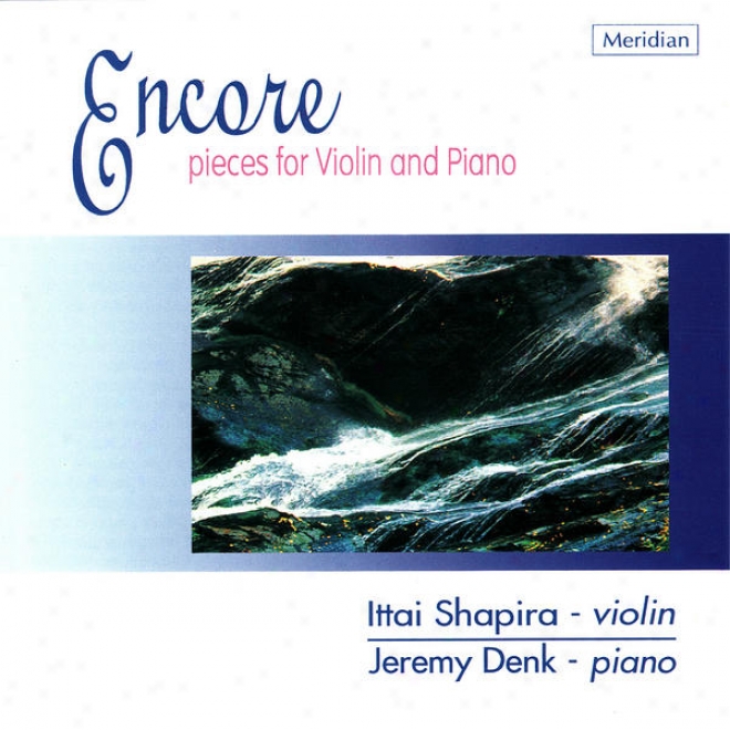 Encore - Pieces For Violih And Piano Through  Chopin, Mussorgsky, Mendelssohn, Et Al