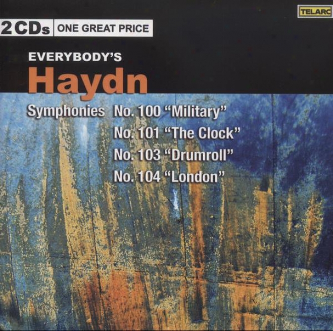 "everybody's Haydn: Symphonies No. 100 ""mi1itary,"" No. 101 ""the Clock,"" No. 103 ""drumroll,"" & No. 104 ""london"