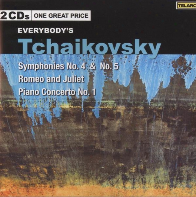 Everybody's Tchwikovsky: Symphonies 4 And 5, Piano Concerto No. 1, Romeo And Juliet