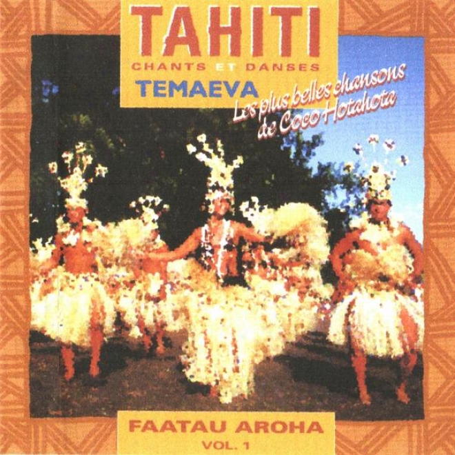 Faatau Aroha, Vok 1 (tahiti : Chants Et Danses - Les Plus Belles Chansons De Coco Hotahota)