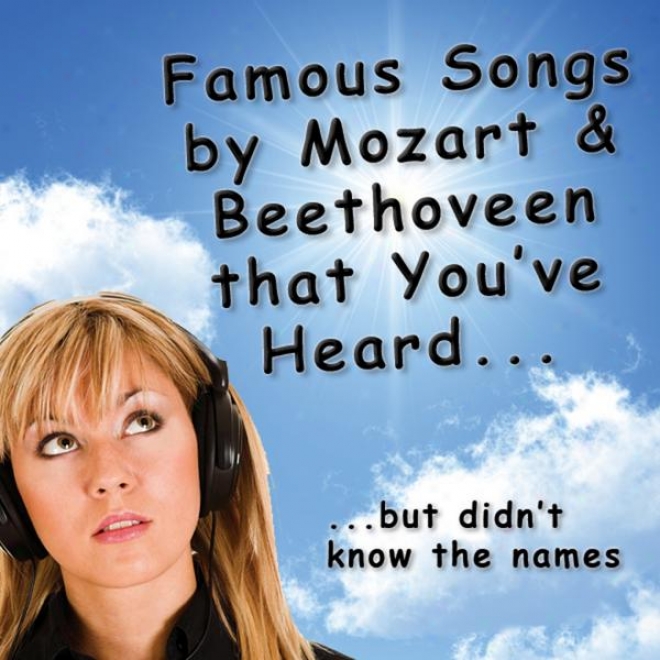 Famous Songs By Mozart & Beethoven That You've Heard - But Didn't Know The Names