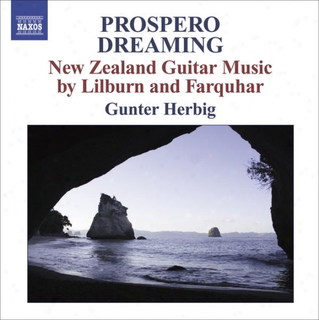 Farquhar, D.: Prospero Dreaming / Suite / Lilburn, D.: Pieces For Guitar / 4 Canzonas (new Zealand Guitar Music) (herbig)