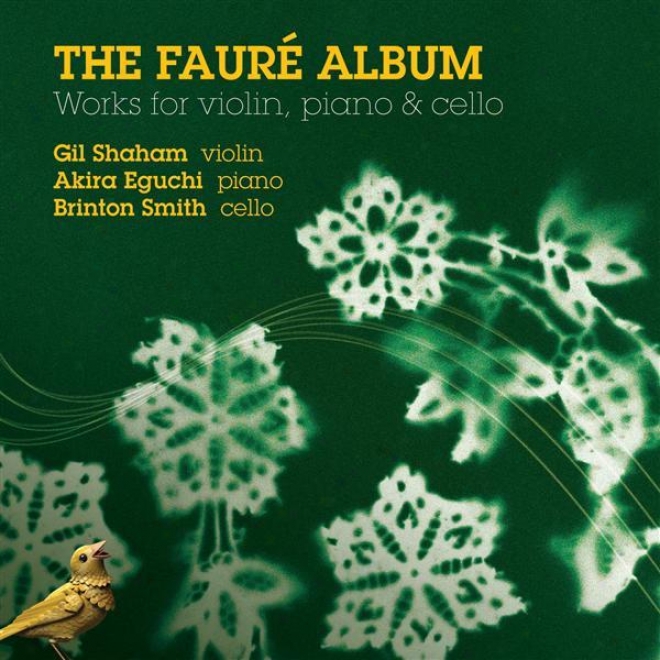 Faure, G.: Violin Sonsta No. 1 / Piano Trio / Arrangements (g. Shaham, B. Smith, A. Eguchi) (the Faure Album)