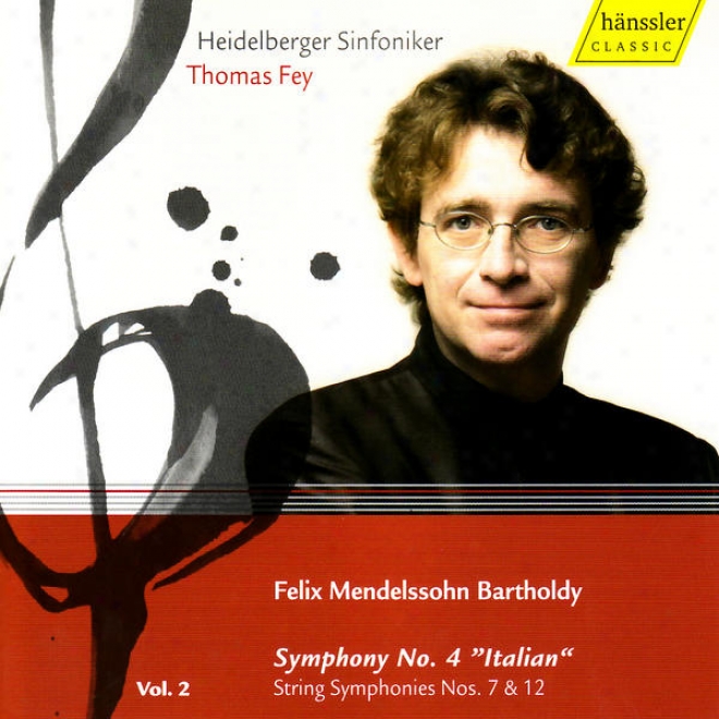 "felix Mendelssohn Bartholdy: Symphony Not at all. 4 ""italian"" / String Symphonies Nos. 7 & 12"