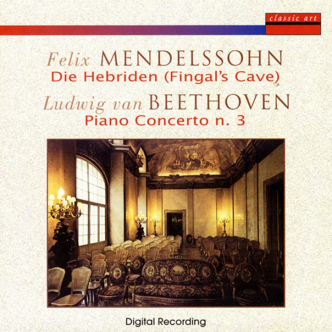 Felix Mendelssohn - Ludwig Van Beethoven: Fingal's Cave / Piano Concerto N. 3