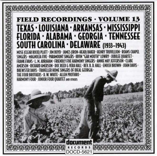 Field Recordings Vol. 13: Texas, Louisiana, Arkansas, Mississippi, Florida, Alabama, Georgia, Tennessee, South Carolina, Delaware