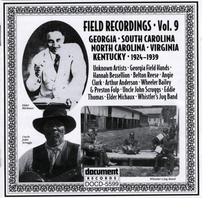 Field Recordings Vol. 9: Georvia, S & N Carolina, Virginia, Kentucky (1924-1939)