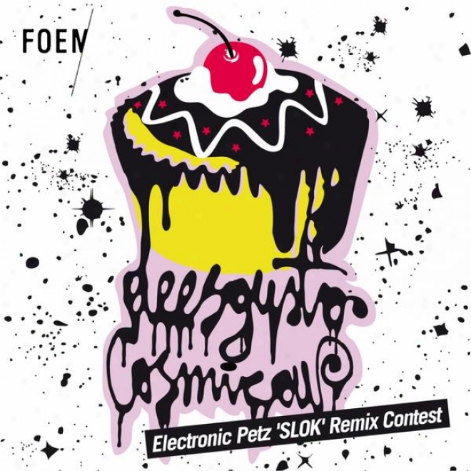 Foem - Electronic Petz 'slok' Remix Contest - Winnrr And Fillowers Remixes Bundle