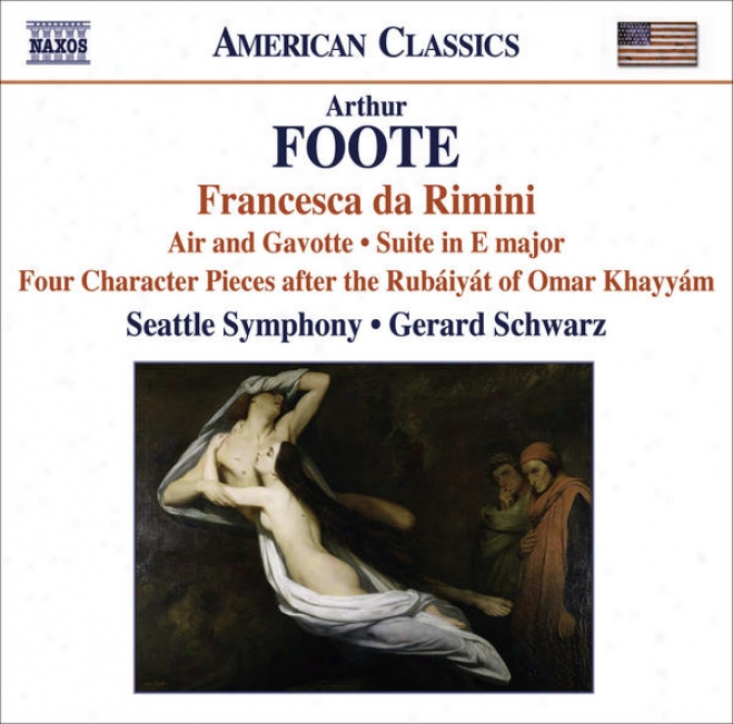 Foote, A.: Francesca Da Rimini / 4 Character Piecss After The Rubaiyat Of Omar Khayyam / Suite / Serenade (excerpts) (srattle Symp