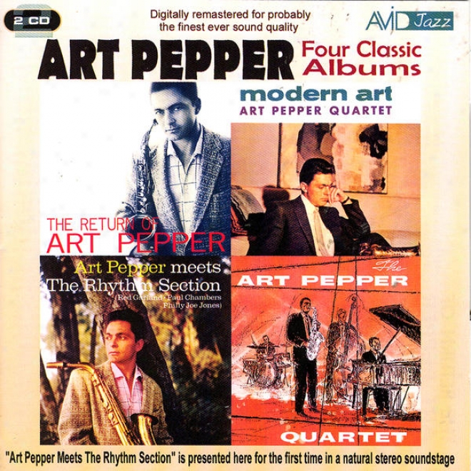 Four Classic Albums (the Return Of/  Modern Art / Meets The Rhythm Section / The Art Pepper Quartet) (digitally Remastered)