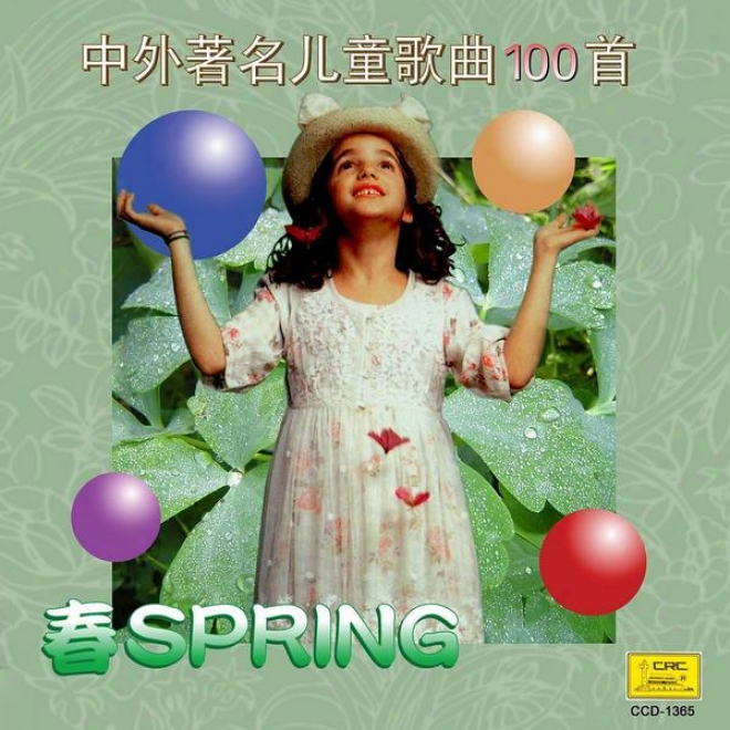 Four Seasons Of Childrens Songs: Spring (si Ji Tong Yao: Zhong Wai Zhu Ming Er Tong Ge Qu Yi Bai Shou Chun)