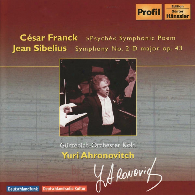 Franck, C.: Psyche / Sibelius, J.: Symphony No. 2 (cologne Gurzenich Orchestra, Ahronoitch)