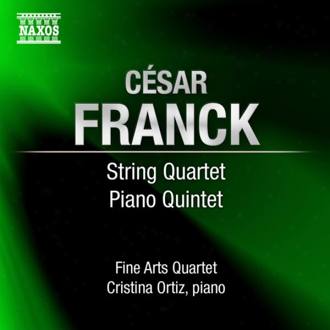 Franck, C.: Strigm Quartet In D Major / Piano Quintet In F Minor (ortiz, Fine Arts Quartet)