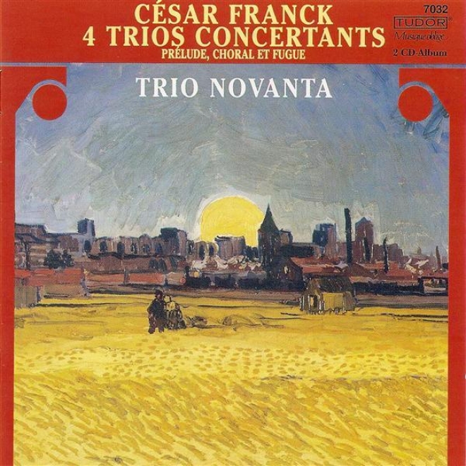 Franck, C.: Tro Concertants, Op. 1, Nos. 1-3 / Trio Concertant, Op. 2 / Prelude, Choral Et Fugue