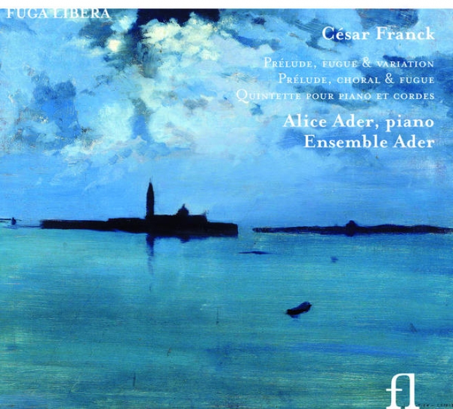 Franck: Prlude, Fugue & Alteration - Prlude, Coral & Fugue - Quintette Pour Piano Et Cordes