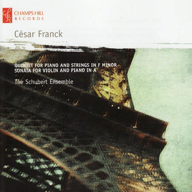 Franck: Quintet For Piano And Strings In F Minod, Sonata For Violin And Piano In A