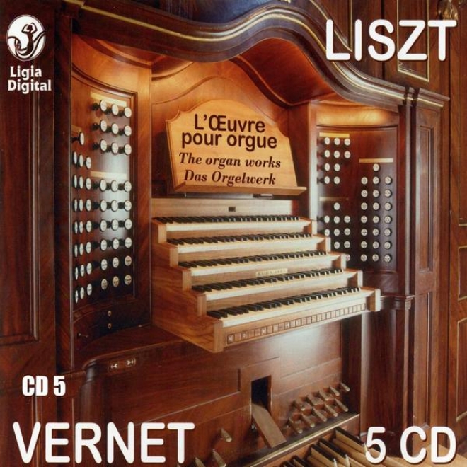 Franz Liszt, The Organ Works, Das Orgelwerk, Integrale De L'ouevre Pour Orgue Vol 5 Of 5