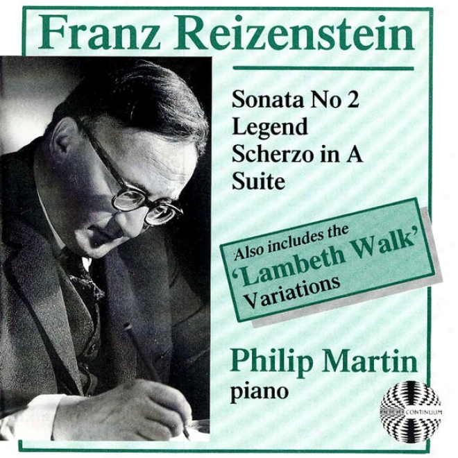 "franz Reizenstein: Sonata No. 2, Legend, Scherzo In A, Suite, ""lambeth Walk"" Variations"