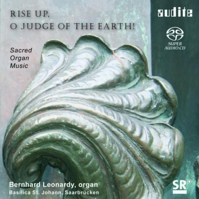 Fred M. Bauersachs, Heino Schubert, Julius Reubke, Kurt Hessenberg: Rise Up, O Judge Of The Earth - Sacred Organ Music