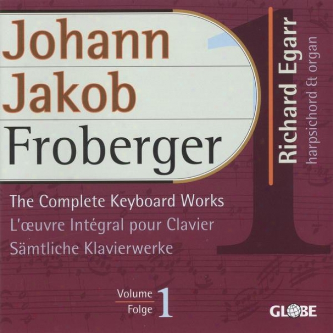 Froberger, The Complete Keyboard Works, Smtliche Klavierwerke, Intgrale Pour Clavier Vol 1