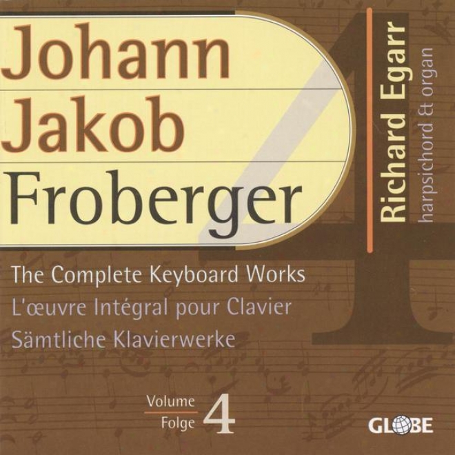 Froberger, The Complete Keyboard Works, Smtliche Klavierwerke, Intgrale Pour Clavier Vol 4